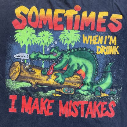 1990s Sometimes When I‘m Drunk I Make Mistakes T-Shirt - Image 2